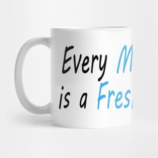 Every Moment is a Fresh Beginning Mug